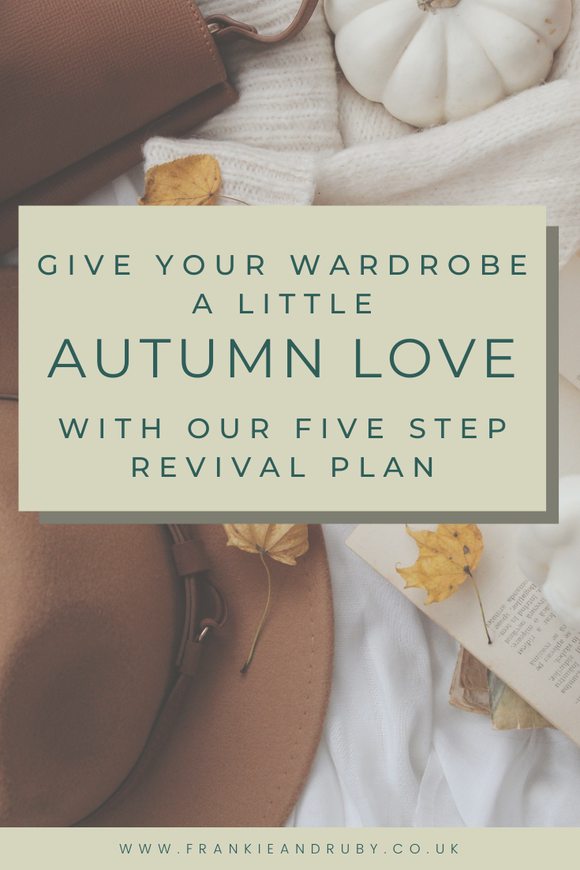 Give Your Wardrobe a Little Autumn Love With Our Five Step Revival Plan